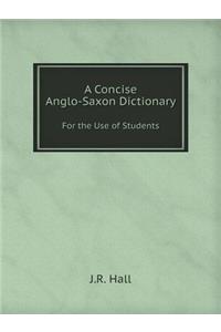 A Concise Anglo-Saxon Dictionary for the Use of Students