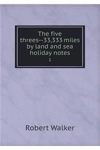 The Five Threes--33,333 Miles by Land and Sea Holiday Notes 1