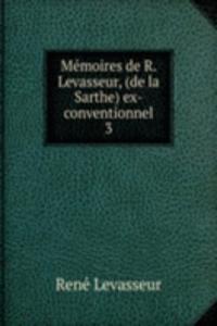 Memoires de R. Levasseur, (de la Sarthe) ex-conventionnel