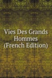 Vies Des Grands Hommes (French Edition)