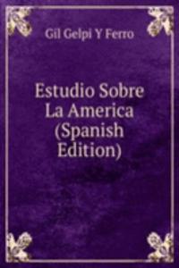 Estudio Sobre La America (Spanish Edition)