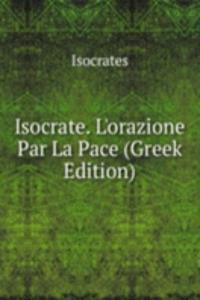 Isocrate. L'orazione Par La Pace (Greek Edition)