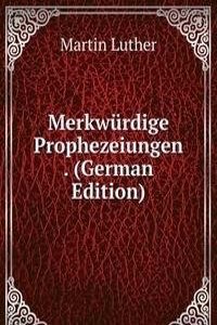 Merkwurdige Prophezeiungen . (German Edition)