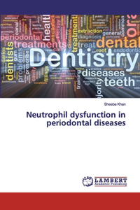 Neutrophil dysfunction in periodontal diseases