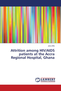 Attrition among HIV/AIDS patients at the Accra Regional Hospital, Ghana