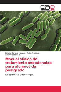 Manual clínico del tratamiento endodoncico para alumnos de postgrado