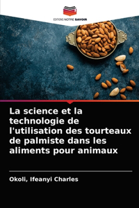 La science et la technologie de l'utilisation des tourteaux de palmiste dans les aliments pour animaux