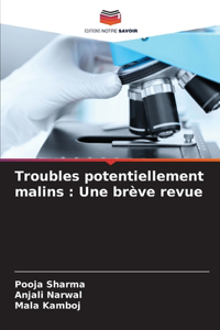 Troubles potentiellement malins: Une brève revue