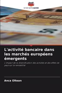 L'activité bancaire dans les marchés européens émergents