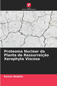 Proteoma Nuclear da Planta de Ressurreição Xerophyta Viscosa