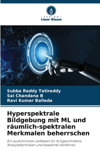 Hyperspektrale Bildgebung mit ML und räumlich-spektralen Merkmalen beherrschen