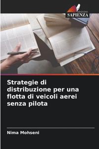 Strategie di distribuzione per una flotta di veicoli aerei senza pilota