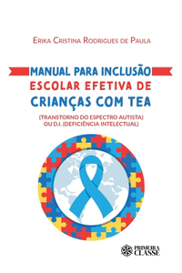 Manual para inclusão escolar efetiva de crianças com TEA (Transtorno do Espectro Autista) ou D.I. (Deficiência Intelectual)