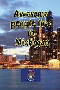 Awesome people live in Michigan