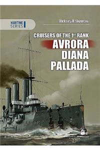 Cruisers of the 1st Rank: Avrora, Diana, Pallada