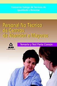 Consorcio Galego de Servizos de Igualdade e Benestar. Personal no Tecnico de Centros de Atencion a Personas Mayores. Temario y Test parte comun