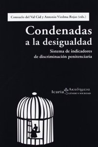 Condenadas a la desigualdad: Sistema de indicadores de discriminacion penitenciaria