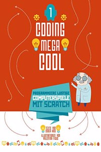 Programmiere lustige Computerspiele mit Scratch: Coding megacool [1]
