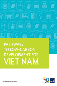 Pathways to Low-Carbon Development for Viet Nam