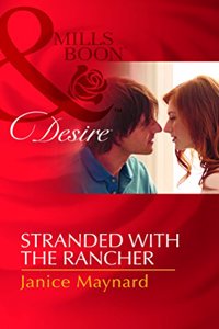 Stranded with the Rancher (Mills and Boon Desire)