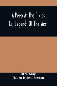 Peep At The Pixies; Or, Legends Of The West