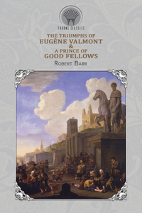 The Triumphs of Eug?ne Valmont & A Prince of Good Fellows