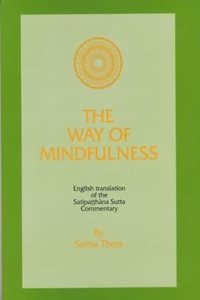 The Way of Mindfulness: Satipatthana Sutta Commentary