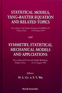 Statistical Models, Yang-Baxter Equation and Related Topics - Proceedings of the Satellite Meeting of Statphys-19; Symmetry, Statistical Mechanical Models and Applications - Proceedings of the Seventh Nankai Workshop