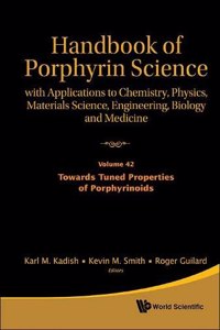 Handbook of Porphyrin Science: With Applications to Chemistry, Physics, Materials Science, Engineering, Biology and Medicine - Volume 42: Towards Tuned Properties of Porphyrinoids