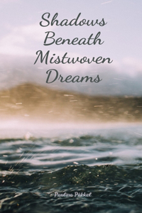 Shadows Beneath Mistwoven Dreams