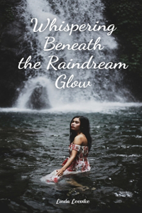 Whispering Beneath the Raindream Glow