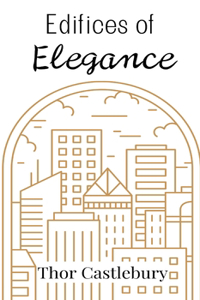 Edifices of Elegance