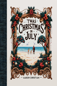 'Twas Christmas in July