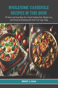 Wholesome Casserole Recipes in this Book