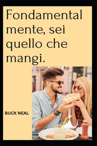 Fondamentalmente, sei quello che mangi