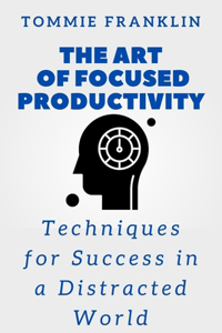 Art of Focused Productivity
