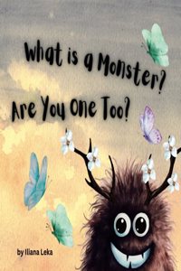 What is a Monster? Are You One Too?