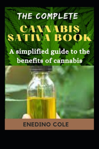 Complete Cannabis Sativa Book: A Simplified Guide To The Benefits Of Cannabis