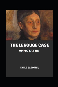 The Lerouge Case Annotated