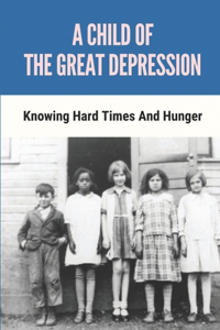A Child Of The Great Depression