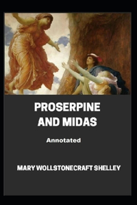 Proserpine And Midas Annotated