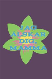 Jag ALSKAR MAMMA