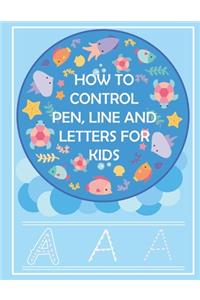 How to control pen, line and letters for kids