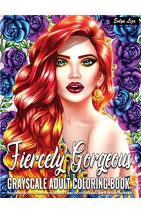 Grayscale Adult Coloring Book - Fiercely Gorgeous