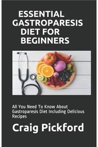 Essential Gastroparesis Diet for Beginners: All You Need To Know About Gastroparesis Diet Including Delicious Recipes