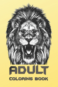 Adult Coloring Book: Coloring Book For Adults Featuring Dogs, Lions, Butterflies, Elephants, Owls, Horses, Cats, Eagles and Many More!