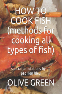 HOW TO COOK FISH (methods for cooking all types of fish)