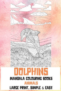 Mandala Colouring Books - Large Print - Simple & Easy - Animals - Dolphins