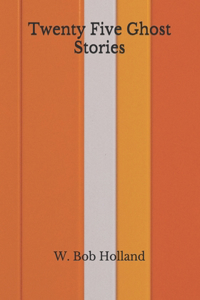 Twenty Five Ghost Stories