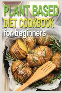 Plant Based Diet Cookbook for Beginners